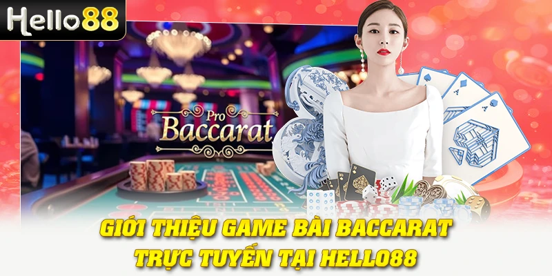 Baccarat Online Tại Hello88 - Chinh Phục Bàn Chơi Đỉnh Cao 2 Giới thiệu game bài Baccarat trực tuyến tại Hello88